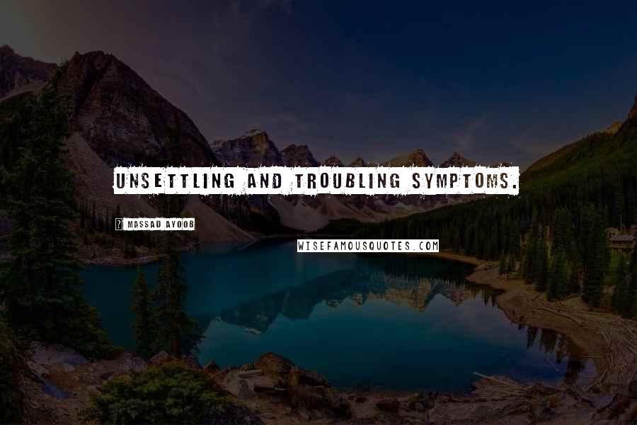 Massad Ayoob Quotes: Unsettling and Troubling Symptoms.