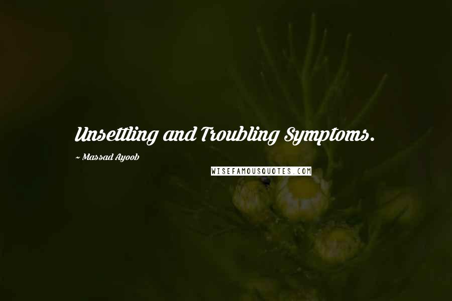Massad Ayoob Quotes: Unsettling and Troubling Symptoms.