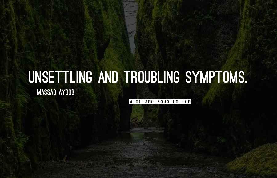 Massad Ayoob Quotes: Unsettling and Troubling Symptoms.