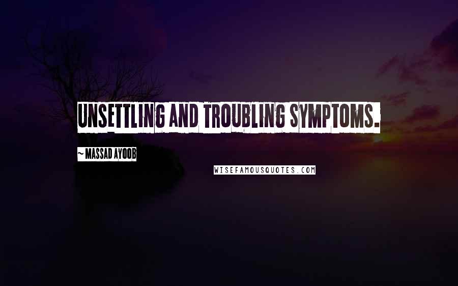 Massad Ayoob Quotes: Unsettling and Troubling Symptoms.