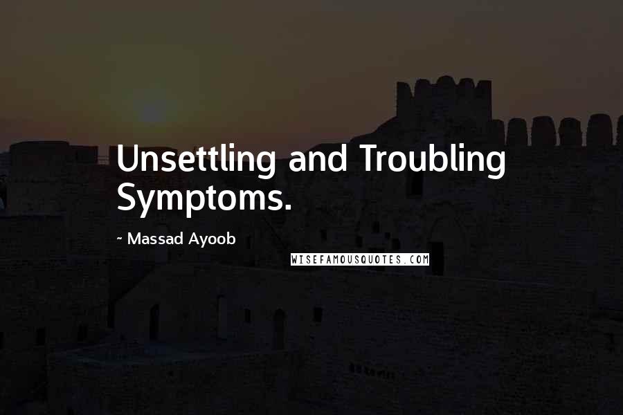 Massad Ayoob Quotes: Unsettling and Troubling Symptoms.