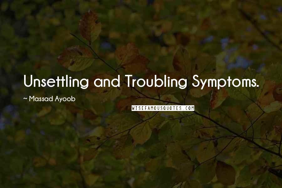 Massad Ayoob Quotes: Unsettling and Troubling Symptoms.