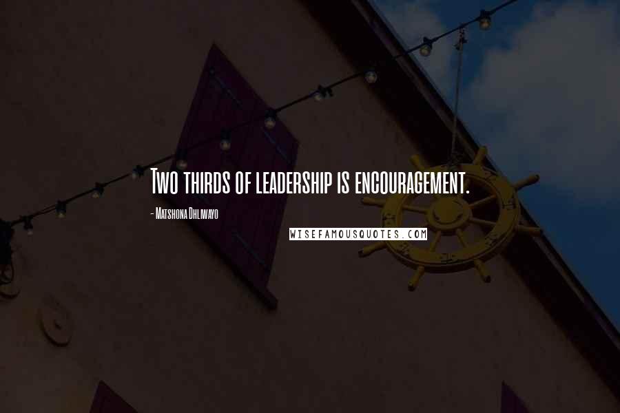 Matshona Dhliwayo Quotes: Two thirds of leadership is encouragement.