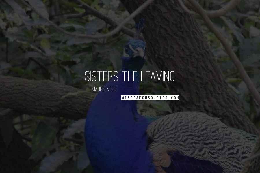 Maureen Lee Quotes: Sisters The Leaving
