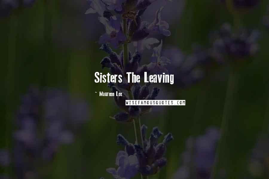 Maureen Lee Quotes: Sisters The Leaving