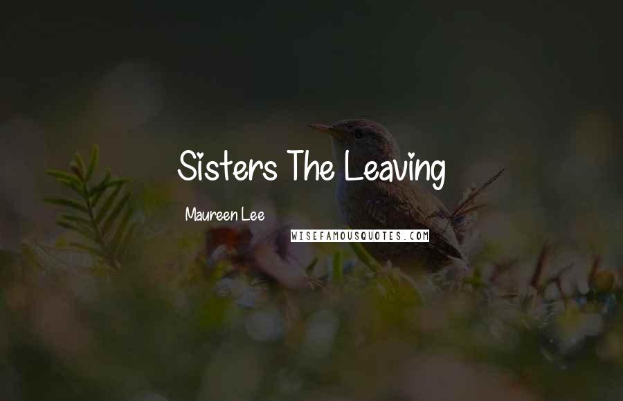 Maureen Lee Quotes: Sisters The Leaving