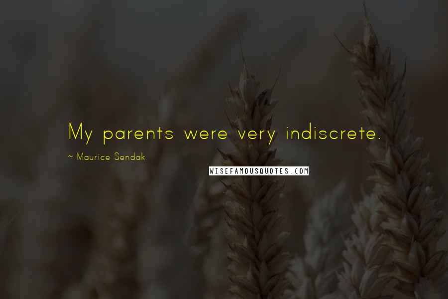 Maurice Sendak Quotes: My parents were very indiscrete.