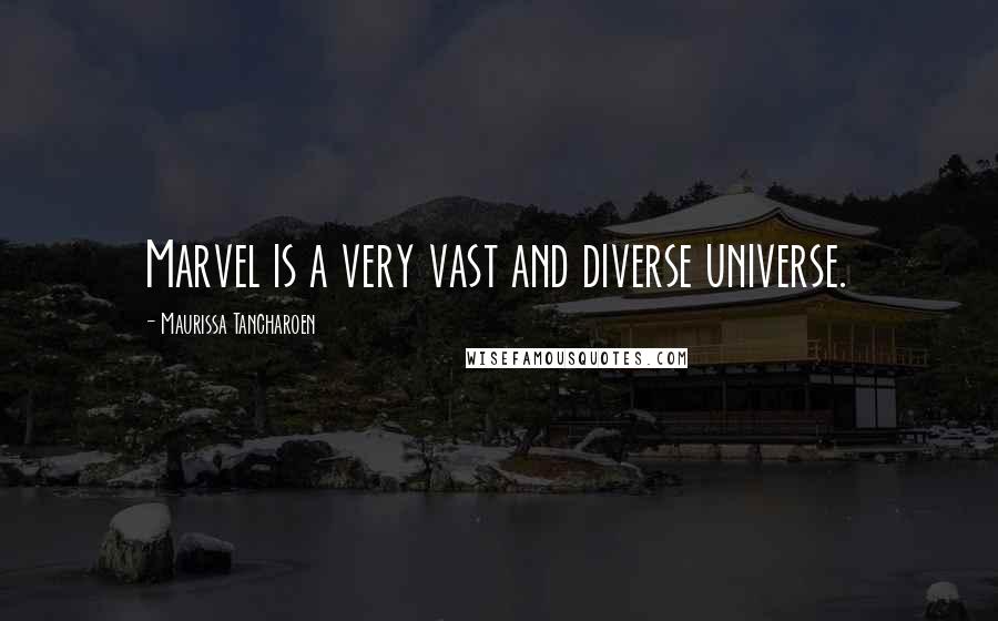 Maurissa Tancharoen Quotes: Marvel is a very vast and diverse universe.