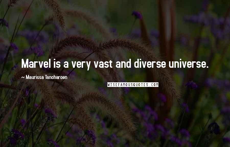 Maurissa Tancharoen Quotes: Marvel is a very vast and diverse universe.