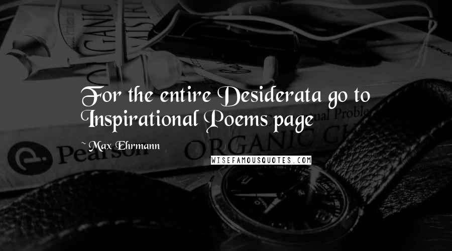 Max Ehrmann Quotes: For the entire Desiderata go to Inspirational Poems page