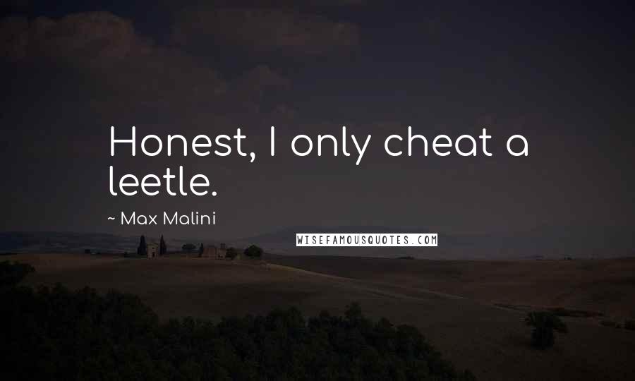 Max Malini Quotes: Honest, I only cheat a leetle.