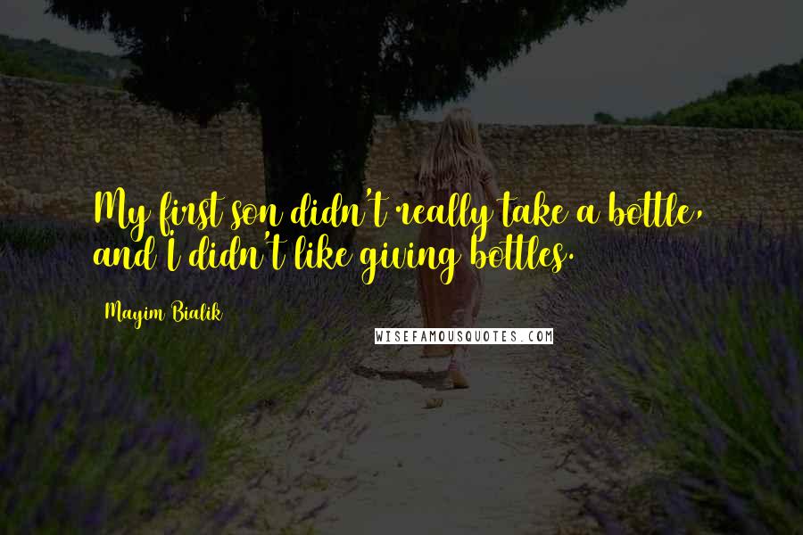 Mayim Bialik Quotes: My first son didn't really take a bottle, and I didn't like giving bottles.