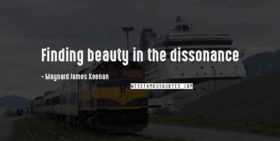 Maynard James Keenan Quotes: Finding beauty in the dissonance