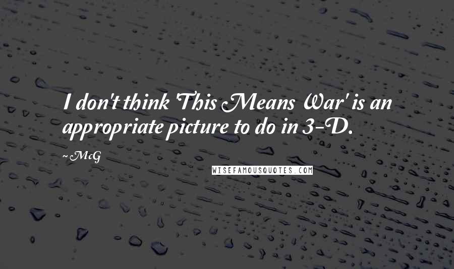McG Quotes: I don't think 'This Means War' is an appropriate picture to do in 3-D.