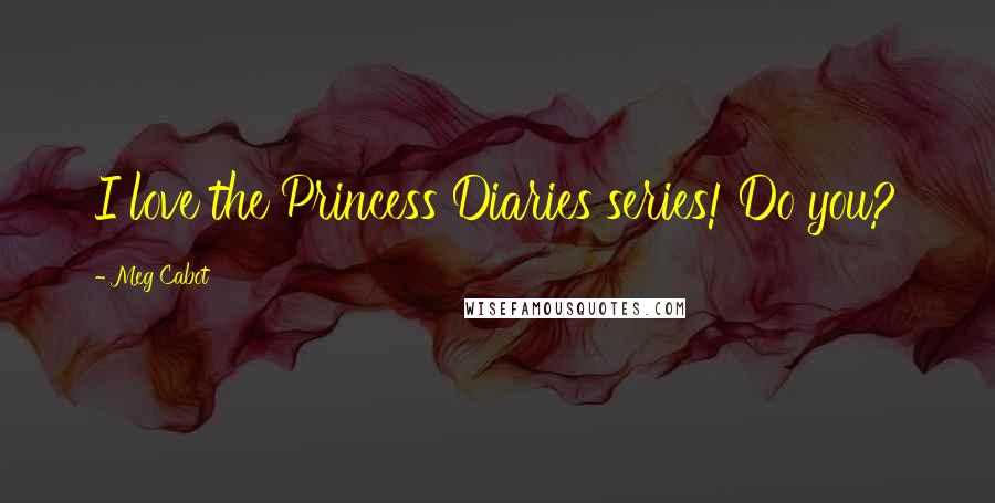 Meg Cabot Quotes: I love the Princess Diaries series! Do you?