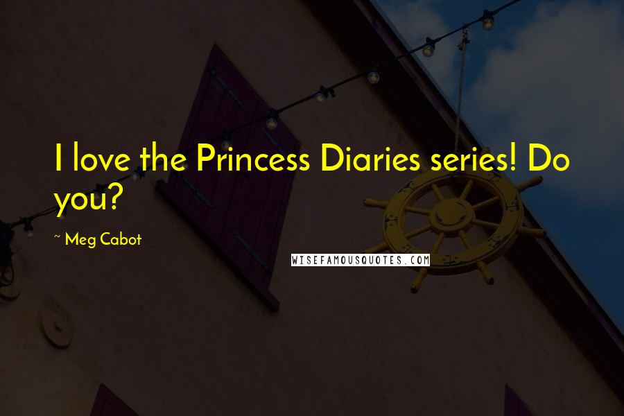 Meg Cabot Quotes: I love the Princess Diaries series! Do you?