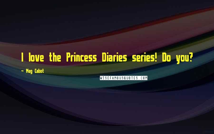 Meg Cabot Quotes: I love the Princess Diaries series! Do you?