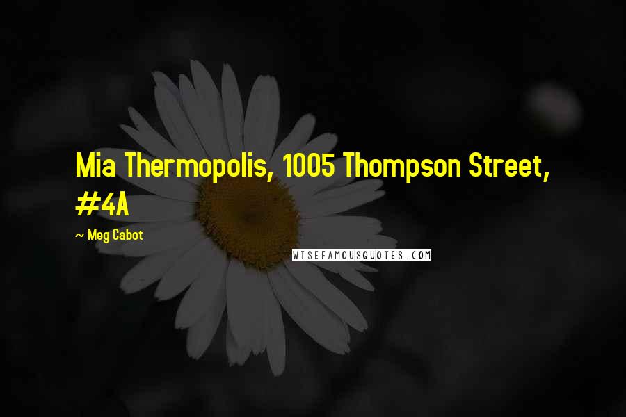 Meg Cabot Quotes: Mia Thermopolis, 1005 Thompson Street, #4A
