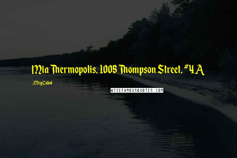 Meg Cabot Quotes: Mia Thermopolis, 1005 Thompson Street, #4A