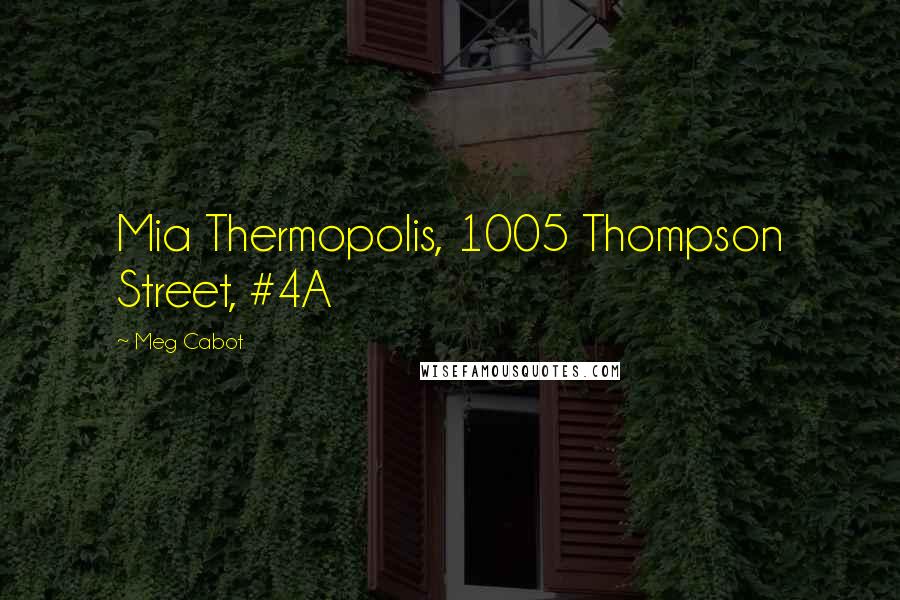 Meg Cabot Quotes: Mia Thermopolis, 1005 Thompson Street, #4A