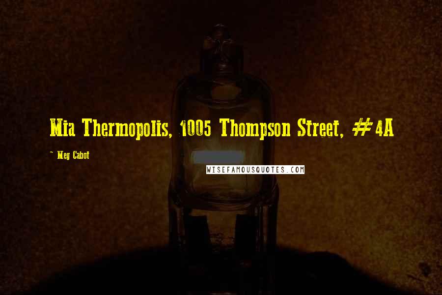 Meg Cabot Quotes: Mia Thermopolis, 1005 Thompson Street, #4A