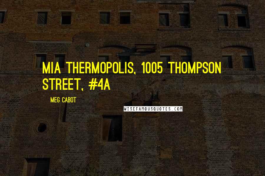 Meg Cabot Quotes: Mia Thermopolis, 1005 Thompson Street, #4A