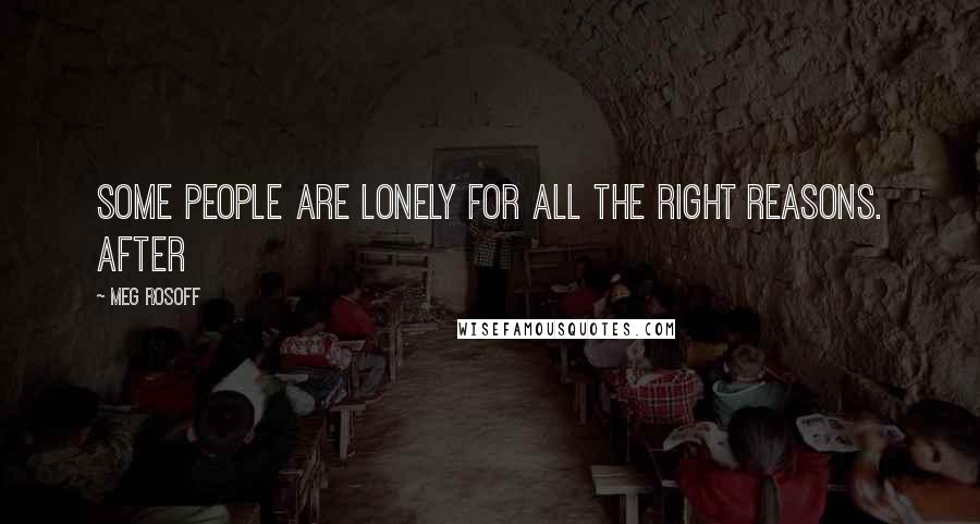 Meg Rosoff Quotes: some people are lonely for all the right reasons. After