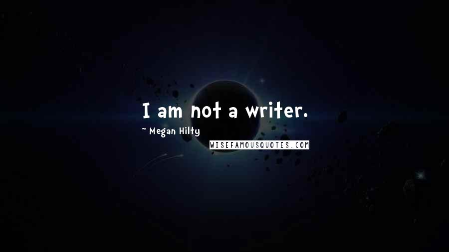 Megan Hilty Quotes: I am not a writer.
