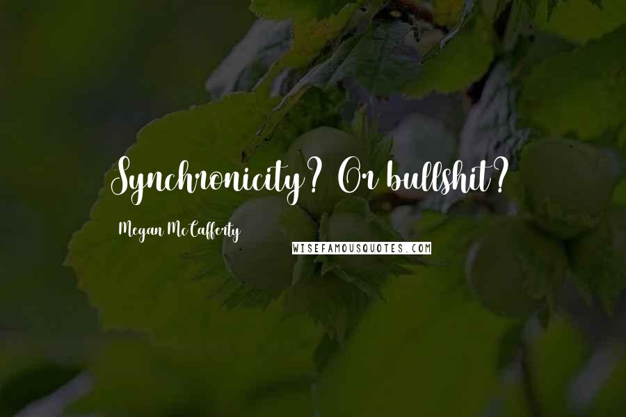 Megan McCafferty Quotes: Synchronicity? Or bullshit?