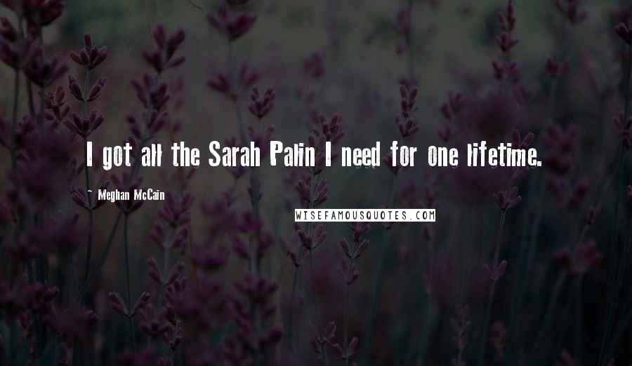 Meghan McCain Quotes: I got all the Sarah Palin I need for one lifetime.
