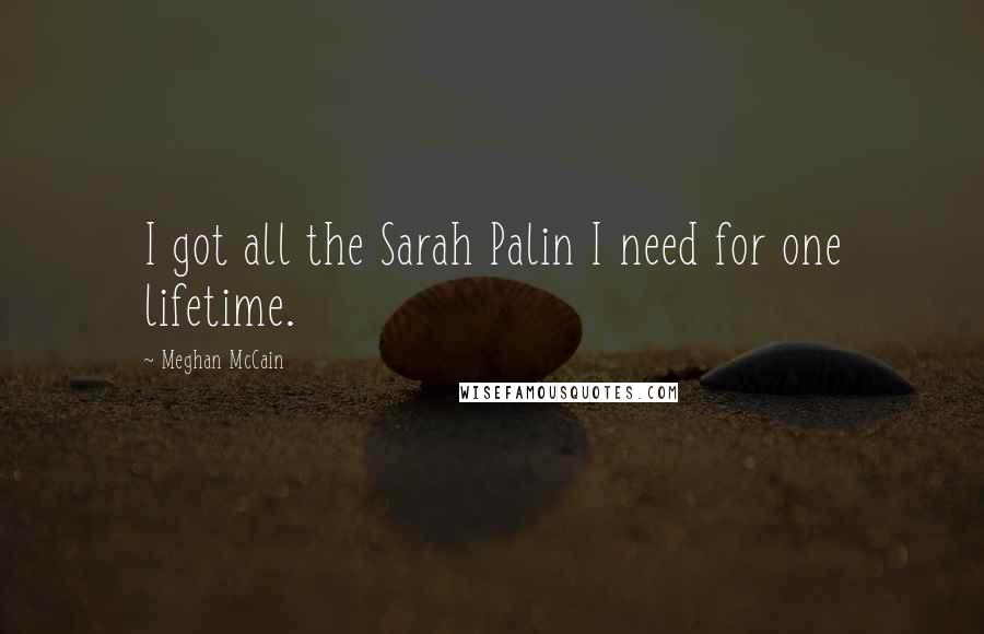 Meghan McCain Quotes: I got all the Sarah Palin I need for one lifetime.