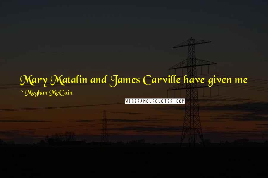 Meghan McCain Quotes: Mary Matalin and James Carville have given me more hope when it comes to love and relationships than any romance book or chick flick ever.