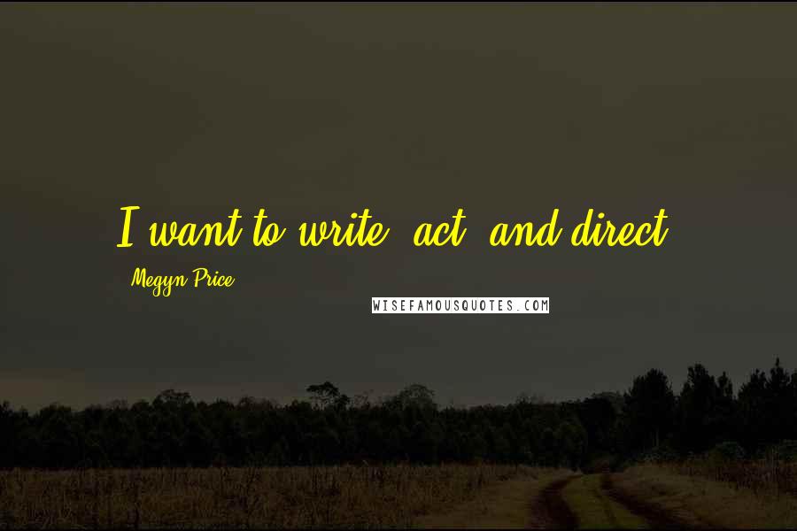 Megyn Price Quotes: I want to write, act, and direct!