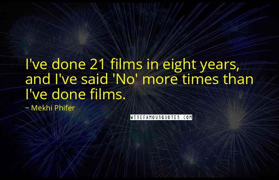 Mekhi Phifer Quotes: I've done 21 films in eight years, and I've said 'No' more times than I've done films.