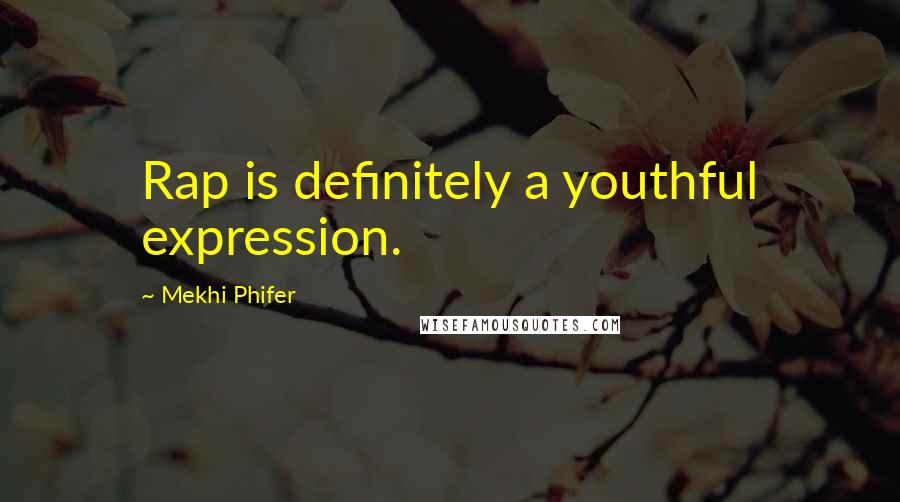 Mekhi Phifer Quotes: Rap is definitely a youthful expression.