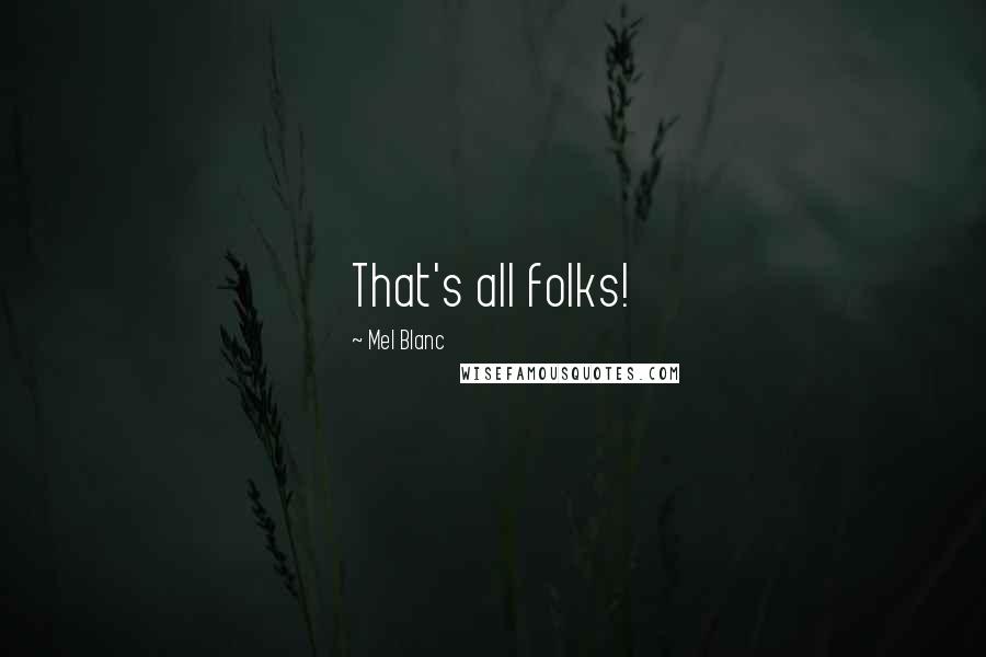 Mel Blanc Quotes: That's all folks!