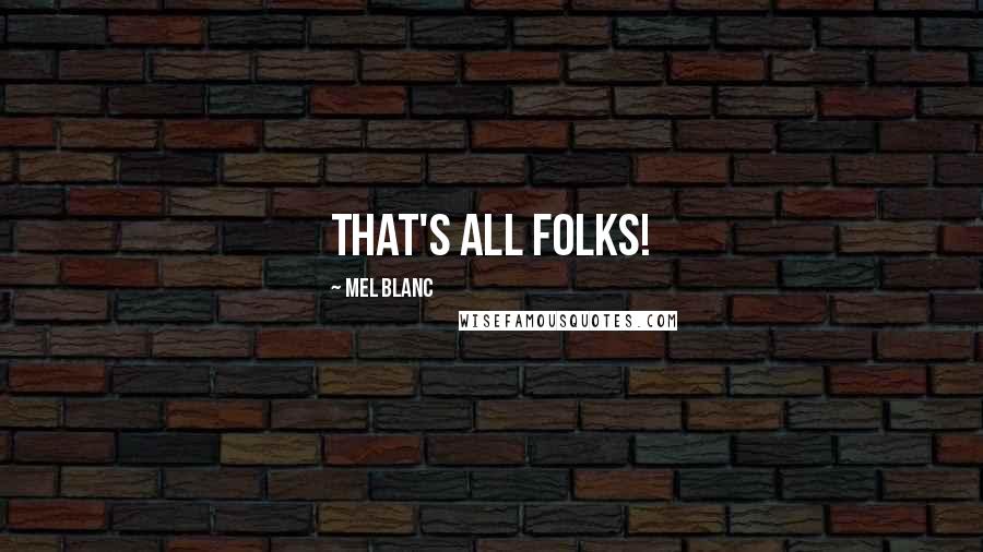Mel Blanc Quotes: That's all folks!