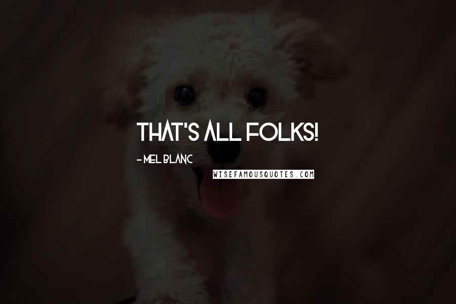 Mel Blanc Quotes: That's all folks!