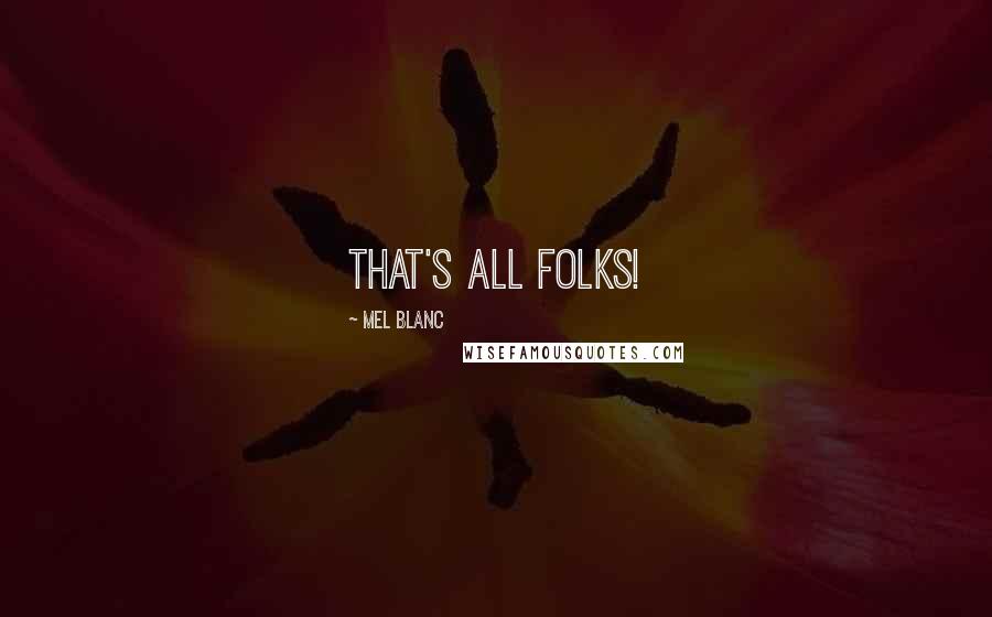Mel Blanc Quotes: That's all folks!
