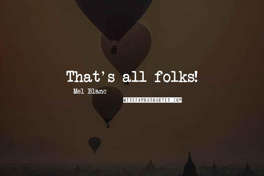 Mel Blanc Quotes: That's all folks!