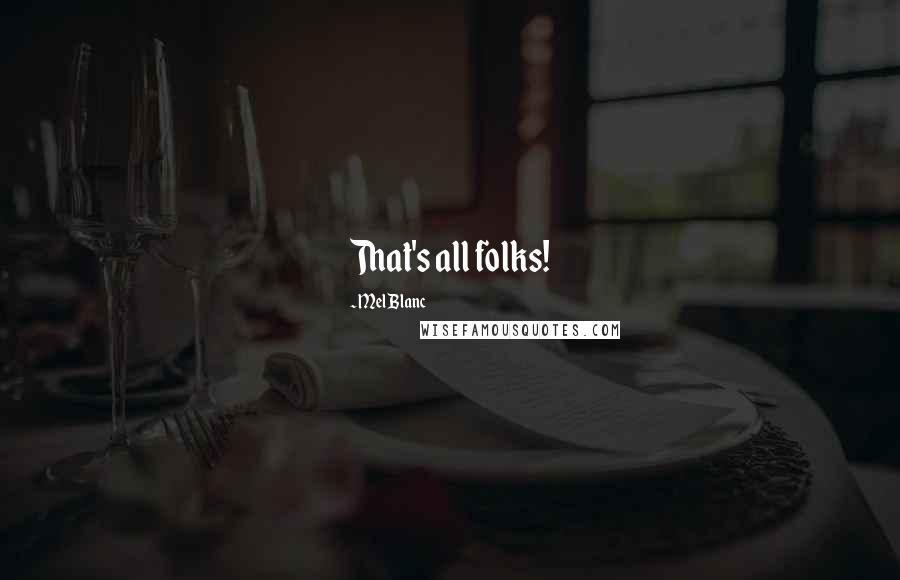 Mel Blanc Quotes: That's all folks!