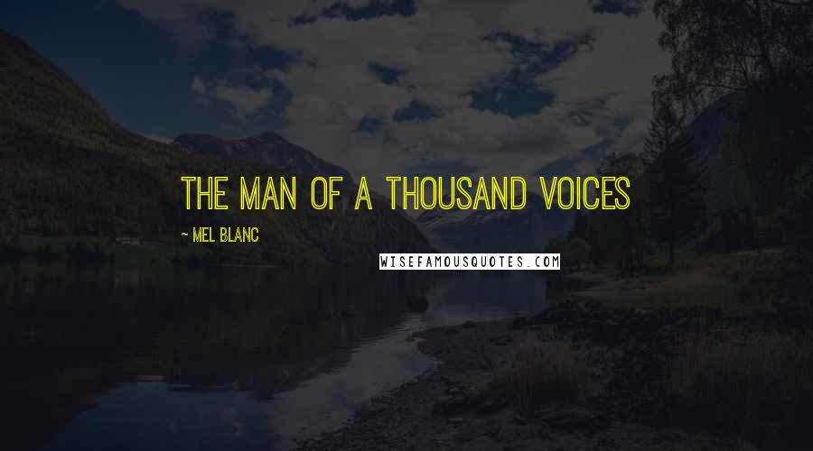 Mel Blanc Quotes: The Man of a Thousand Voices