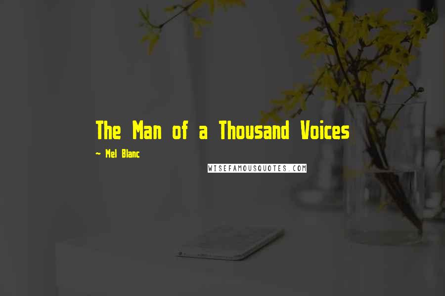 Mel Blanc Quotes: The Man of a Thousand Voices