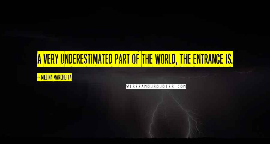 Melina Marchetta Quotes: A very underestimated part of the world, The Entrance is.