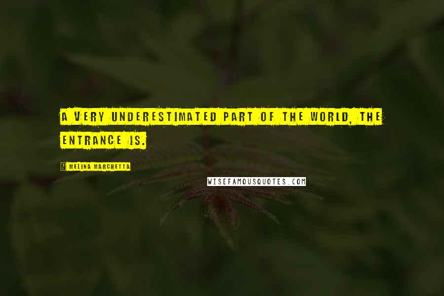 Melina Marchetta Quotes: A very underestimated part of the world, The Entrance is.