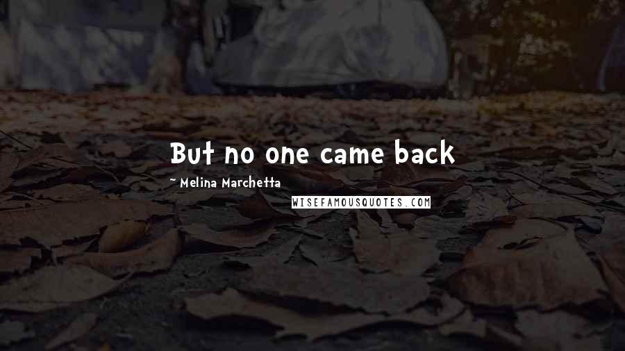 Melina Marchetta Quotes: But no one came back