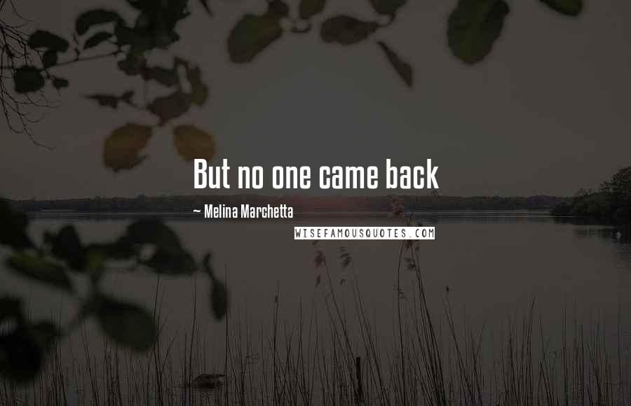 Melina Marchetta Quotes: But no one came back