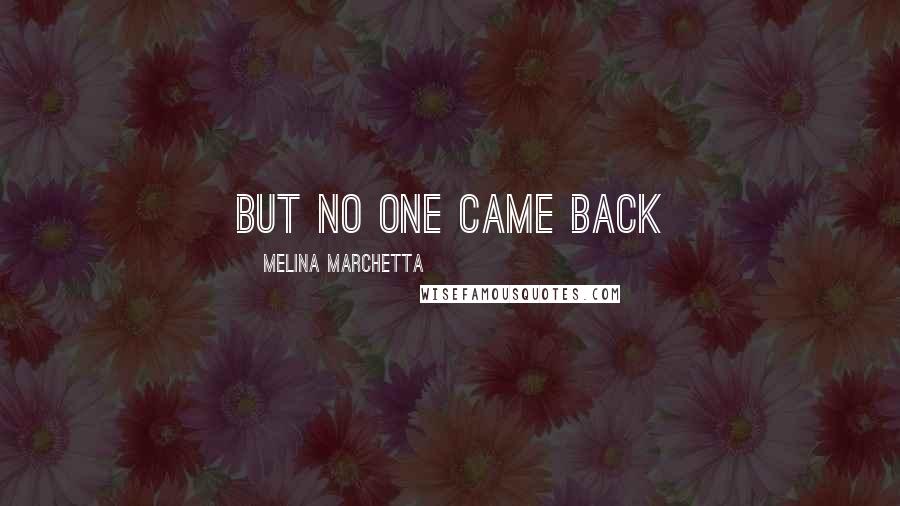 Melina Marchetta Quotes: But no one came back