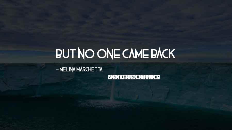 Melina Marchetta Quotes: But no one came back