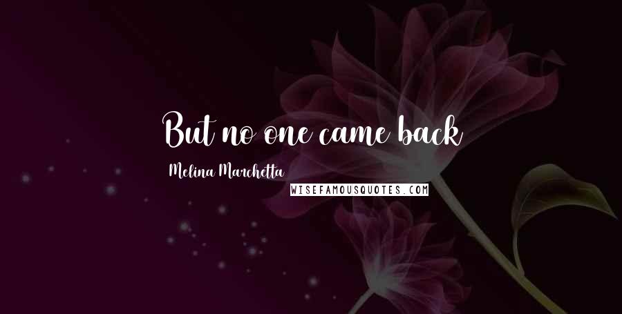 Melina Marchetta Quotes: But no one came back